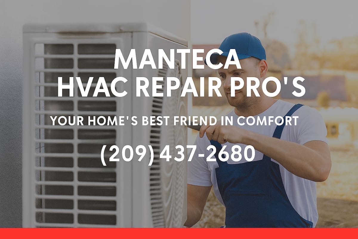 Manteca HVAC Repair Pros